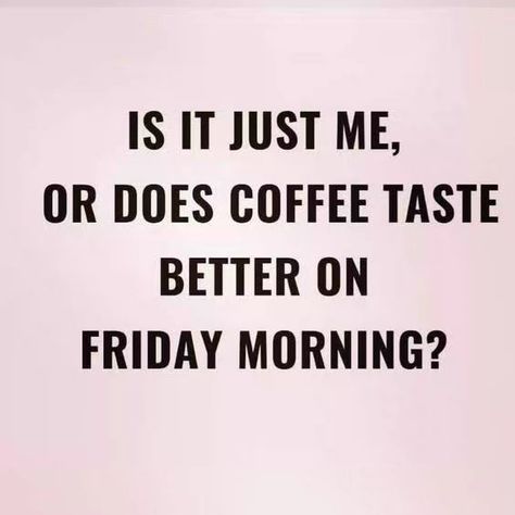 Friday Coffee Quotes, Friday Morning Quotes, Friday Coffee, Week Quotes, Good Morning Sweetheart Quotes, Weekday Quotes, Work Motivation, Its Friday Quotes, Friday Humor