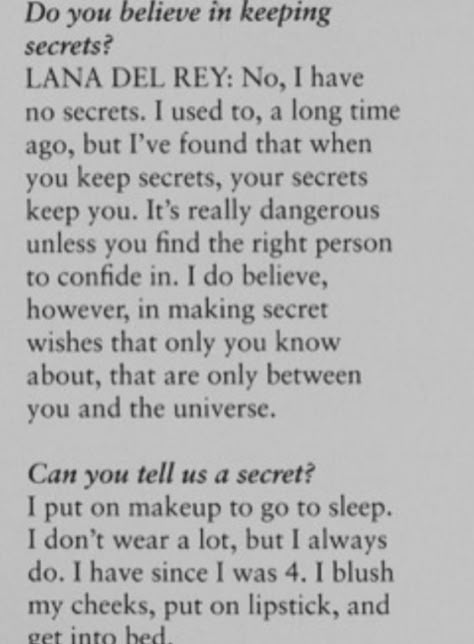 Lana Del Rey quotes on keeping secrets, making secret wishes between you and the universe, and telling a secret - putting on makeup blushing cheeks and putting on lipstick before going to bed Lana Del Rey Quotes, Lana Del Rey Lyrics, Keeping Secrets, Lizzy Grant, All I Ever Wanted, Lana Del Ray, Rory Gilmore, Coney Island, Do You Believe