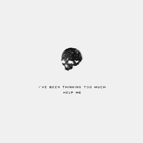 I've been thinking too much. Help me - Ride // twenty one pilots (cred: @noeltheartist on instagram) Twenty One Pilots Quotes, Thinking Too Much, Band Quotes, 21 Pilots, One Pilots, Staying Alive, My Chemical Romance, Twenty One Pilots, Lyric Quotes