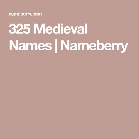 325 Medieval Names | Nameberry Medieval Names, Shakespeare Names, Greek Meaning, Old Fashioned Names, Greek Names, Hebrew Names, Medieval England, Old Names, Name Generator