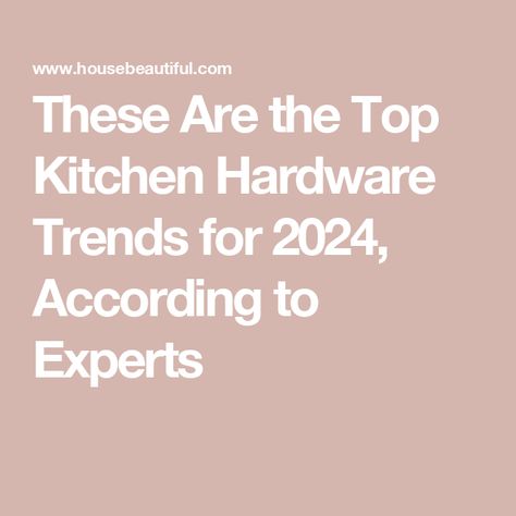 These Are the Top Kitchen Hardware Trends for 2024, According to Experts Trending Kitchen Hardware, Kitchen Cabinet Hardware Trends 2024, Kitchen Hardware Trends 2024, Best Kitchen Hardware, Cabinet Hardware Trends, 2024 Kitchen Trends, Kitchen Hardware Trends, Kitchen Cabinets Knobs And Pulls, Kitchen Cabinet Trends