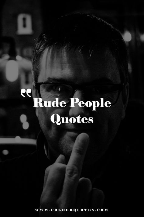 Rude People Quotes Quotes About Inconsiderate People, Quotes Frustration, Desperation Quotes, Quotes For Rude People, Loud People Quotes, Toxic Quotes Aesthetic, Rudeness Quotes, Impatient Quotes, Dealing With Rude People Quotes