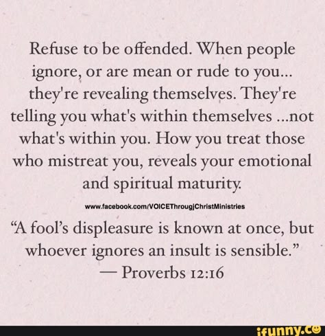 When God Reveals The Truth, When People Arent Who You Thought, When Your Feelings Are Ignored, You Are Not What They Say You Are, When People Bring You Down, Scripture About Mean People, Some People Teach You How Not To Be, When God Reveals People, When People Mistreat You Quotes