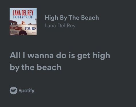 Beach Lyrics, Lana Del Rey High, Beach Songs, Lana Del Rey Honeymoon, High By The Beach, Lyrics Spotify, Lana Del Rey Songs, Lana Del Rey Lyrics, Song Suggestions