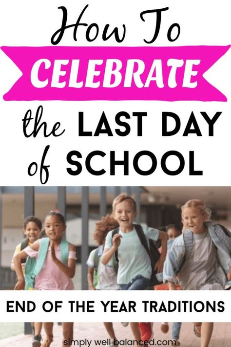 Awesome ideas to celebrate the last day of school. Start a new end of the school year tradition with these easy ideas that your kids will love. Printables, activities and tips to make the last day of school fun from morning til night. #familyfun #traditions #lastdayofschool #firstdayofsummer #graduation #preschool #kindergarten #tweens #simplywellbalanced Last Day Of School Fun, Graduation Preschool, School Countdown, School Last Day, Birthday Games For Kids, Group Games For Kids, School Start, The Last Day Of School, First Birthday Games