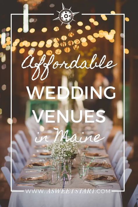 Maine Wedding Venues on a Tight Budget - A Sweet Start Wedding Venues Maine, Maine Wedding Ideas, Weddings Under 5000, Budget Wedding Venue, Small Wedding Venues, Massachusetts Wedding Venues, Maine Wedding Venues, Smallest Wedding Venue, Cheap Wedding Venues