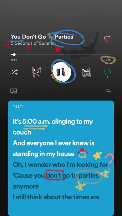 you don't go to parties spotify edit 5 seconds of summer You Don’t Go To Parties 5sos, 5sos5 Lyrics, 5sos Lyric Art, Party Lyrics, 5sos Outfits, 5sos Songs, Misheard Lyrics, 5sos Lyrics, Nothing Left To Say