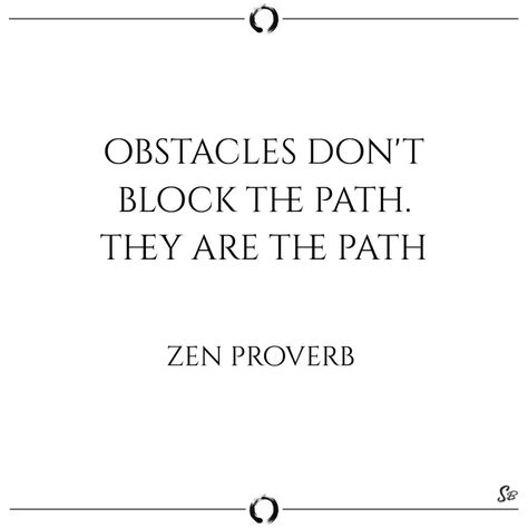 Obstacle Quotes, Zen Quotes, Inspirational And Motivational Quotes, Philosophical Quotes, Peace Quotes, Amazing Quotes, Wise Quotes, Inspiring Quotes, Inspirational Quotes Motivation