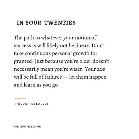 Twenties Quote, In Your Twenties, Your Twenties, Beautiful Reminders, 20th Quote, Old Quotes, 25 Years Old, Personal Growth, The Twenties