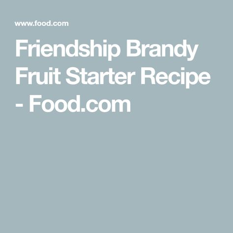 Brandied Fruit, Starter Food, Large Glass Jar, Starter Recipe, Cake Mixes, Fruit Cocktail, Sourdough Starter Recipe, Peach Slices, Canned Pineapple