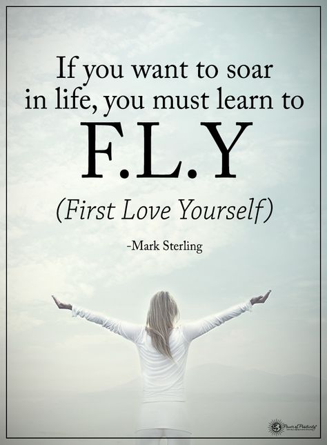 If you want to soar in life, you must learn to F.L.Y  (First Love Yourself) - Mark Sterling  #powerofpositivity #positivewords  #positivethinking #inspirationalquote #motivationalquotes #quotes #life #love #hope #faith #respect #soar #learn #fly Fly First Love Yourself, Flying Quotes, First Love Yourself, Fly Quotes, Quote Signs, Dream Goals, Bird Quotes, Bird Flying, Life Learning