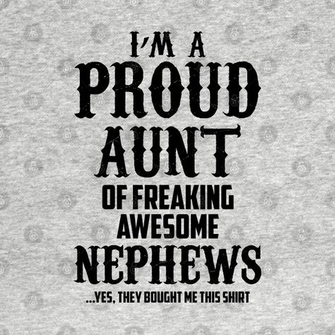 Proud Aunt Quotes Nephew, Aunt And Nephew Quotes, Aunt Quotes Nephew, Nephew Quotes, Proud Aunt, Auntie Quotes, Aunt Quotes, Freaking Awesome, Super Dad