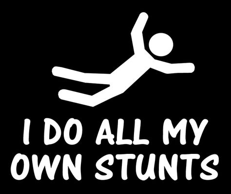 I Do All My Own Stunts, Stuntman Aesthetic, I Do My Own Stunts, Mountain Bike Art, Being Myself, Demon Tattoo, Circuit Ideas, Stick Man, Swing Dance