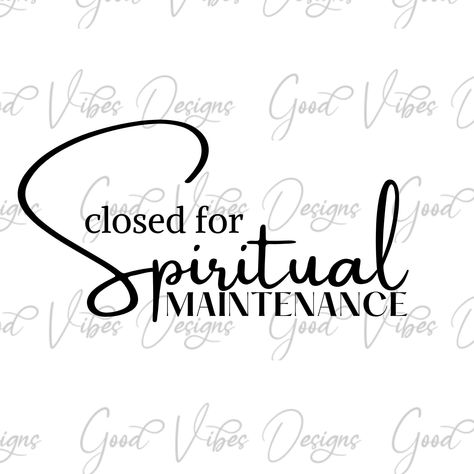 Closed For Spiritual Maintenance, Spiritual Maintenance, Spiritual Svg, Empowered Empath, Yoga Svg, Spiritual Family, Positive Tees, Screen Print Transfers, Make Do