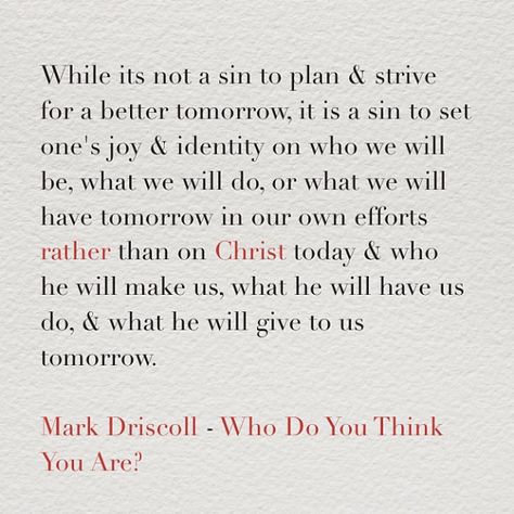 #markdriscoll #whodoyouthinkyouare #quote Mark Driscoll Quotes, Mark Driscoll, Tomorrow Will Be Better, Word Search Puzzle, How To Plan, Quotes