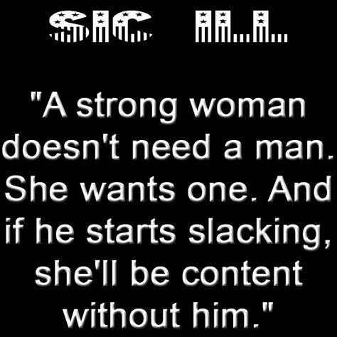 "A strong woman doesn't need a man. She wants one. And if he starts slacking, she'll be content without him." Be Content, A Strong Woman, Memorable Quotes, Strong Woman, Fresh Start, Strong Women, Spiritual Quotes, Words Quotes, Quotes To Live By