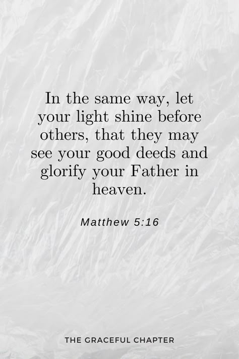 Let Your Light Shine Before Others, Matthew 5:16 Tattoo, Let Your Light Shine Tattoo, Matthew 5:16, Shine Bible Verse, Helpful Bible Verses, Teen Christian Quotes, Verses To Memorize, Servants Heart