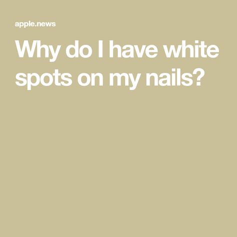 Why do I have white spots on my nails? White Marks On Nails, White Spots On Nails, White Mark, My Nails, Spot On, Beauty Tips, Beauty Hacks, Dots, Nails