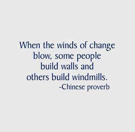 When the winds of change blow, some people build walls and others build windmills. ~ Chinese Proverbs  http://quotlr.com/author/chinese-proverbs http://quotlr.com/quotes-about-change Chinese Proverbs Quotes, Blow Quotes, Wind Quote, Culture Quotes, Hungry Hearts, Bruce Lee Quotes, Chinese Proverbs, Chinese Quotes, Wind Of Change