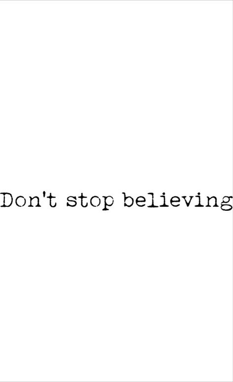 Don’t Stop Believing Tattoo, Dont Stop Believing Tattoo, Dont Stop Tattoo, Belive Yourself Tattoos, Dont Stop Believin, Dont Stop Believing, Tattoo Style Drawings, Tattoo Design Book, Design Book