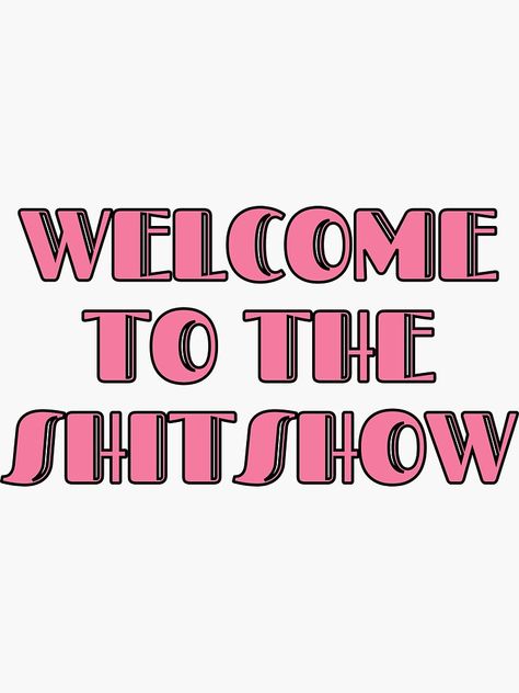 "Welcome To The Shitshow " Sticker by m95sim | Redbubble Shitshow Quotes, Welcome To The Shitshow Wallpaper, Welcome To The Shitshow Svg Free, Funny Sayings And Quotes, Sagittarius Energy, Sassy Car Decals, Welcome To The Shitshow, Welcome To The Shitshow Doormat, Holographic Wallpapers