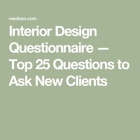 Interior Design Questionnaire — Top 25 Questions to Ask New Clients Interior Design Client Questionnaire Template, Interior Design Questions For Clients, Interior Design Client Presentation, Interior Design Client Questionnaire, Interior Design Questionnaire, Client Questionnaire, 25 Questions, Questionnaire Template, Diy Kitchen Renovation