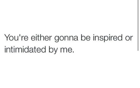 Intimidated By Me Quotes, High Af, About You Quotes, Toxic Quotes, Gangster Quotes, Positive Intentions, Mindset Goals, Hard Quotes, Poetic Justice