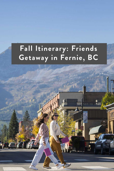 Plan a laid-back fall getaway with your bestie or a group of friends! Check out this itinerary and make the most of your visit to Fernie British Columbia. And no, you don't have to be an adventure seeker to fall in love with this friendly mountain town. Kelowna Wineries, Fernie Bc, Fall Getaways, Girls Getaway, Group Of Friends, Mountain Town, British Columbia, Falling In Love, How To Plan