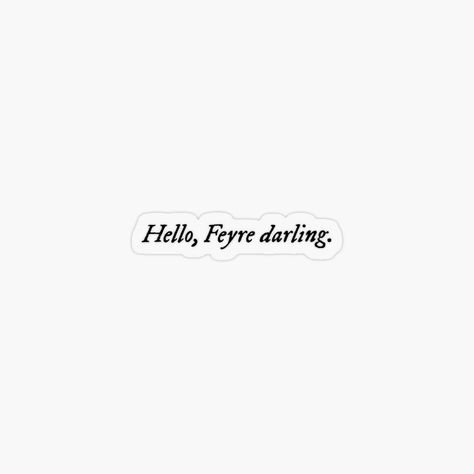 Get my art printed on awesome products. Support me at Redbubble #RBandME: https://www.redbubble.com/i/sticker/Hello-Feyre-darling-ACOTAR-by-NaomiesCorner/149969988.O9UDB?asc=u Hello Feyre Darling, Feyre Darling, Roses Book, Iphone Case Stickers, Book Room, Book Memes, Reading Journal, Coloring Stickers, Sticker Book