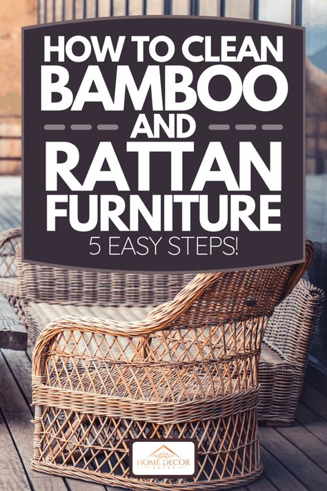 How To Clean Bamboo And Rattan Furniture [5 Easy Steps!] - Home Decor Bliss Painted Rattan Furniture Ideas, Restore Bamboo Furniture, Cleaning Rattan Furniture, How To Clean Rattan Furniture, How To Clean Patio Furniture, Bamboo Furniture Outdoor, Bamboo Chair Makeover, Bamboo Furniture Makeover, Rattan Furniture Makeover