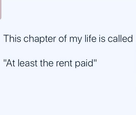 Rent Paid Quotes, Rent Memes Funny, This Chapter Of My Life Is Called, Rent Paid, Life Captions, Up Quotes, Life Quotes To Live By, Very Inspirational Quotes, 2024 Vision