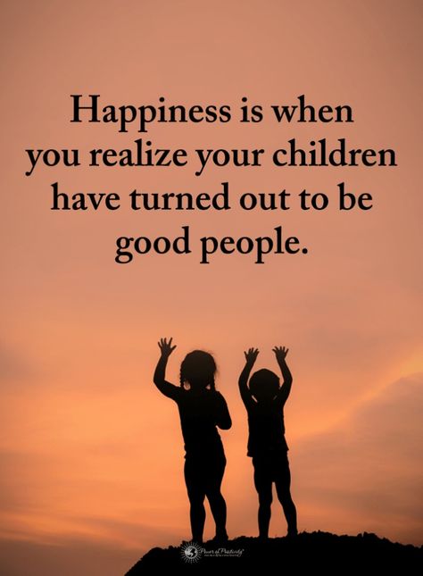 Happiness is when you realize your children have turned out to be good people. Citation Parents, Good People Quotes, Adult Children Quotes, Inspirational Quotes For Moms, Children Quotes, My Children Quotes, Mothers Love Quotes, Son Quotes, Love My Kids