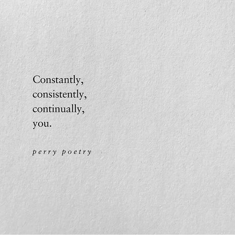 Constantly Consistently Continually You, I Love You Captions Instagram, Poem Captions, Captions On Love, Continue Quotes, True Love Poetry, Unknown Poetry, Poetry On Love, Typewriter Writing