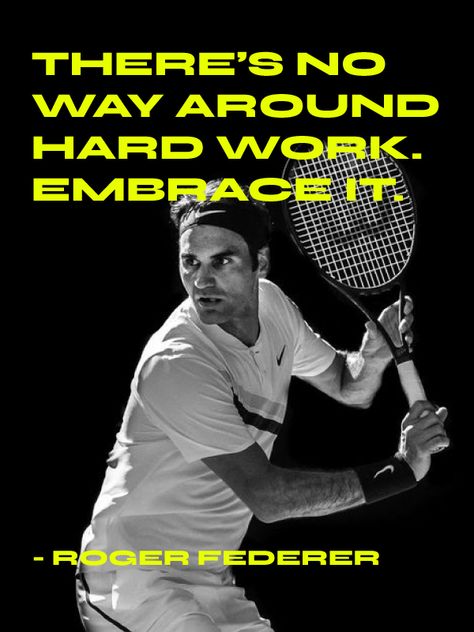 "There's no way around hard work. Embrace it." - Roger Federer  Inspirational and motivational tennis quotes.   #tennis #tennisquotes #quotes #inspirationalquotes #motivationalquotes Tennis Quotes Motivational, Roger Federer Wallpapers, Tennis Motivation, Inspirational Tennis Quotes, Practice Quotes, Tennis Wallpaper, Roger Federer Quotes, Inspirational Sports Quotes, Tennis Serve