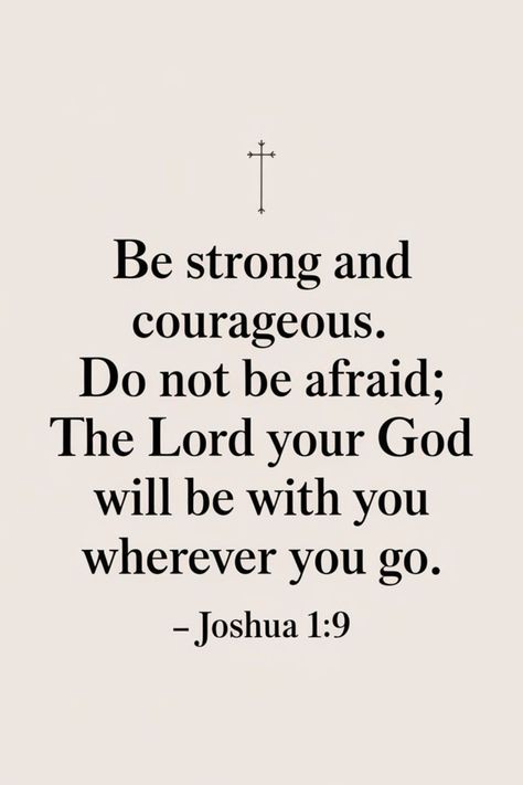 Bible Passages Encouragement, Be Strong And Courageous Joshua 1:9, Bible Verses For Strength And Courage, Bible Verse About Fear, Bible Verse With Meaning, Bible Verses Quotes Strength, Joshua 1:9, Do Not Be Afraid Bible, Bible Quotes On Strength