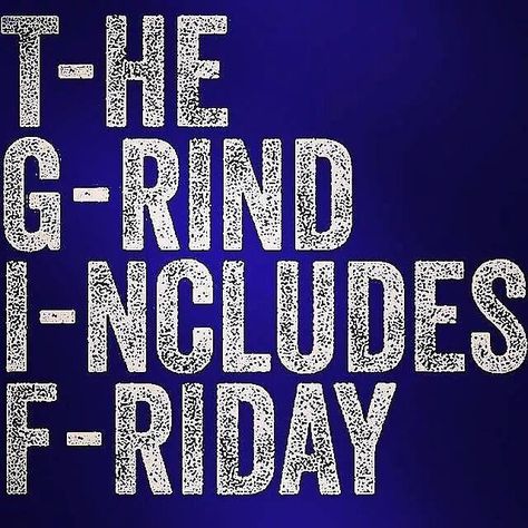 the grind includes friday! Spiritually Healthy, Friday Quotes Funny, Friday Workout, Gym Quote, End Of The Week, Fit Motivation, 10th Quotes, Its Friday Quotes, Fitness Inspiration Quotes