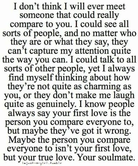 No one could ever compare to you...all I want is to have you back so I never have to even consider comparing you to anyone else Deep Relationship Quotes, Soul Mates, Soulmate Quotes, Life Quotes Love, Soul Mate, Cute Quotes, Great Quotes, Beautiful Words, Relationship Quotes