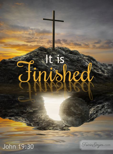 It is Finished ~ Easter Saturday Scripture - Tricia Goyer John 19 30, It Is Finished, A Cross, A Rock, The Words, Jesus