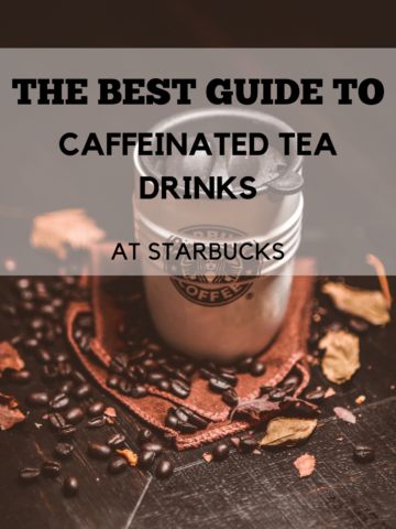 Best Caffeinated Tea Drinks At Starbucks Guide Tea Drinks At Starbucks, Best Hot Tea, Tea Starbucks Drinks, Starbucks Guide, What To Order At Starbucks, Peach Green Tea Lemonade, Caffeinated Tea, London Fog Tea Latte, Order At Starbucks