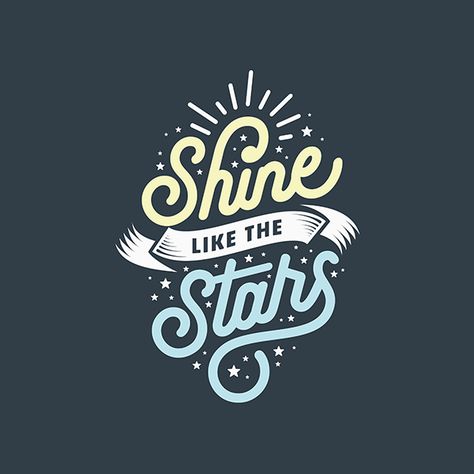 Shine like stars Shine Typography, Shine Like The Stars, Typography Tshirt Design, Quotes For Inspiration, Quote Artwork, Typography Artwork, Dance Paintings, Typography Shirts, Lettering Typography