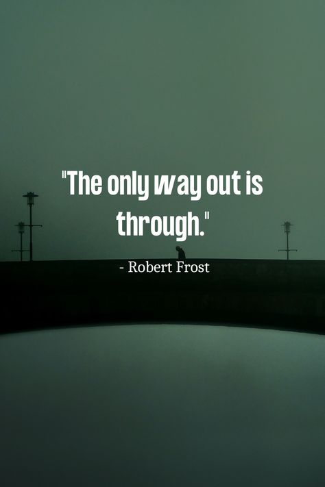 Only Way Is Up Quotes, The Only Way Is Through, Only Way Out Is Through, The Only Way Out Is Through, Ipad Stuff, 50 Quotes, 50th Quote, Embrace The Journey, Feel Like Giving Up