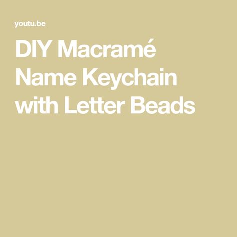 DIY Macramé Name Keychain with Letter Beads Beads Step By Step, Personalized Macrame, Diy Macramé, Name Keychain, Macrame Keychain, Letter Beads, Macrame Diy, Macrame, Knot