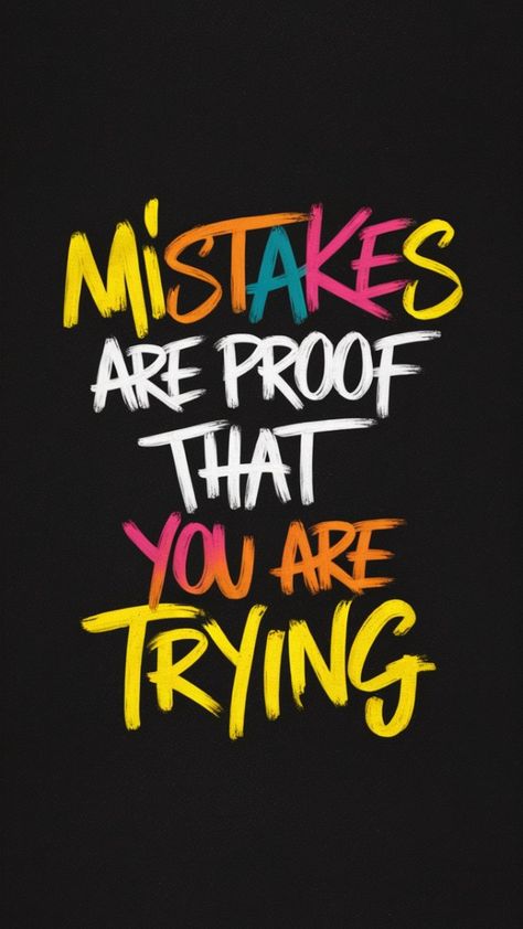 The image showcases a motivational quote written in bold, colorful brushstrokes against a black background. The quote, "Mistakes are proof that you are trying," is a reminder that setbacks and errors are a natural part of the learning process and a sign of effort and progress. The vibrant colors and energetic font style add a dynamic and inspiring feel to the message, encouraging viewers to embrace challenges and persevere in their pursuits. The black background provides a stark contrast, emphasizing the message and making it stand out. The overall design is simple yet powerful, conveying a positive and encouraging message about the importance of learning from mistakes and staying determined. Inspirational Smile Quotes, Inspirational Quotes For Students, Motivational Quotes Wallpaper, Powerful Inspirational Quotes, Success Life, Love Friends, Quotes For Students, Famous Authors, Something Interesting