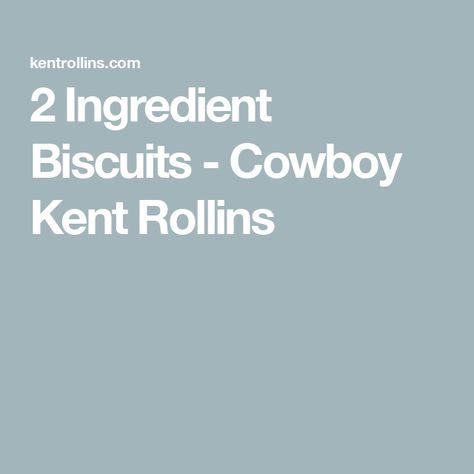 2 Ingredient Biscuits - Cowboy Kent Rollins Cowboy Biscuits, Cowboy Kent Rollins, 2 Ingredient Biscuits, Kent Rollins, Cream Biscuits, Bacon Grease, Self Rising Flour, Camping Food, 2 Ingredients