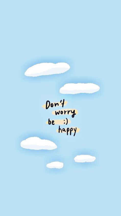 Wallpapers To Make You Happy, Don’t Worry Be Happy Wallpaper, Happy Quote Wallpapers, Cute Happy Wallpapers Aesthetic, Dont Worry Be Happy Wallpapers, Don't Give Up Wallpaper Aesthetic, Happy Mood Wallpaper, Happy Thoughts Wallpaper, Worry Less Quotes