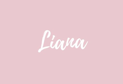 Liana Name, Baby Name Meaning, Baby Names And Meanings, Name Meaning, Names With Meaning, Baby Name, Girl Names, Baby Names, Twine