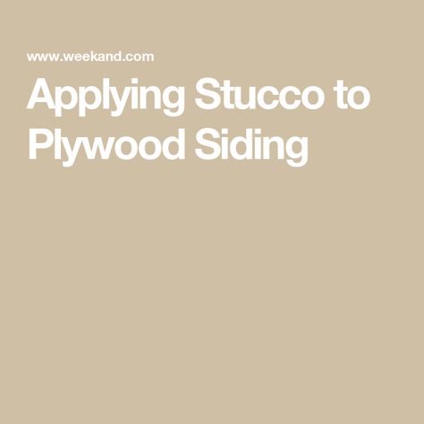 Applying Stucco to Plywood Siding Stucco Siding, Plywood Siding, Stucco Exterior, Wood Siding, Exterior Wood, Wood Paneling, Panel Siding, Wood Wall, Pay Attention