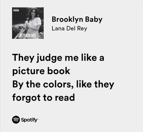 #lanadelrey #lyrics #brooklynbaby Brooklyn Baby Lana Del Rey, Lana Del Rey Quotes, Lana Del Rey Ultraviolence, Baby Lyrics, Lana Del Rey Songs, Lana Del Rey Lyrics, Brooklyn Baby, Me Too Lyrics, Lana Del Ray