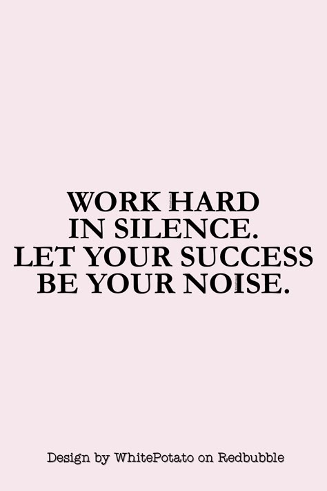 Let Your Success Make The Noise, Working In Silence, Work Hard In Silence Let Your Success, Quote About Silence, Prove Them Wrong, Work In Silence Quotes, Prove Them Wrong Quotes, Positive Living Quotes, Work In Silence