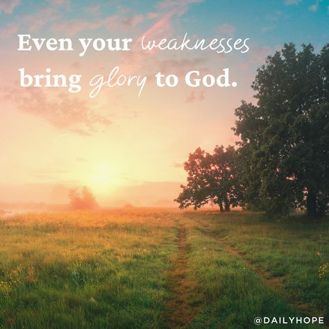 Even Your Weaknesses Bring Glory to God - Pastor Rick's Daily Hope Glory Quotes, God Glory, Believe God, For His Glory, Bible Verse Pictures, Glory To God, Purpose Driven Life, God Made You, Made A Mistake